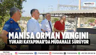 Manisa orman yangını: Yukarı Kayapınar'da müdahale sürüyor