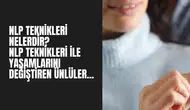 NLP Teknikleri Nedir Bu Tekniklerle Hayatını Değiştiren Ünlüler