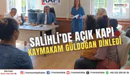 Salihli’de Açık Kapı Kaymakam Güldoğan Dinledi