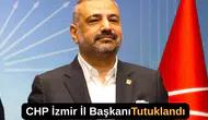 CHP İzmir İl Başkanı Şenol Aslanoğlu Tutuklandı