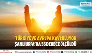 Türkiye ve Avrupa Kavruluyor Şanlıurfa’da 55 Derece Ölçüldü