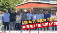 Sarıgöl’de Başkan Değişti Avcıların Yeni İsmi Aktan
