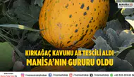 Kırkağaç Kavunu AB Tescili Aldı Manisa’nın Gururu Oldu