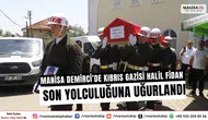 Manisa Demirci’de Kıbrıs Gazisi Halil Fidan Son Yolculuğuna Uğurlandı