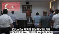 Kula’da Ferdi Zeyrek’in Adı Spor ve Sosyal Tesiste Yaşatılacak