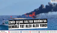 İzmir Çeşme Dalyan Marina’da Demirli Yat Alev Alev Yandı