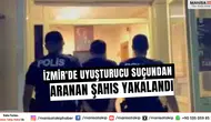 İzmir'de uyuşturucu suçundan aranan şahıs yakalandı
