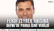 Ferdi Zeyrek Anısına Defne’de Parka İsmi Verildi