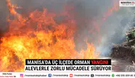 Manisa’da Üç İlçede Orman Yangını Alevlerle Zorlu Mücadele Sürüyor