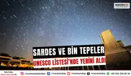Sardes ve Bin Tepeler UNESCO Listesi’nde Yerini Aldı