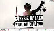 Süresiz nafaka iptal mi ediliyor?