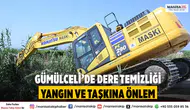 Gümülceli’de dere temizliğiyle yangın ve taşkın riski önlendi