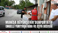 Manisa Büyükşehir’den Engelli Yurttaşa Kira ve Eşya Desteği