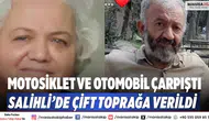 Motosiklet ve Otomobil Çarpıştı: Salihli’de Çift Toprağa Verildi