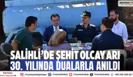 Salihli’de Şehit Olcay Arı 30. Yılında Dualarla Anıldı