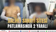 Salihli’de Sanayi Sitesinde Patlama: 2 Kişi Yaralandı