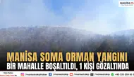 Manisa Soma Orman Yangını: Bir Mahalle Boşaltıldı, 1 Kişi Gözaltında