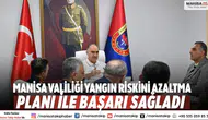 Manisa Valiliği Yangın Riskini Azaltma Planı ile başarı sağladı