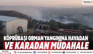 Köprübaşı orman yangınına havadan ve karadan müdahale