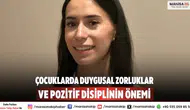 Çocuklarda Duygusal Zorluklar ve Pozitif Disiplinin Önemi