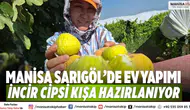 Manisa Sarıgöl’de Ev Yapımı İncir Cipsi Kışa Hazırlanıyor
