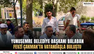 Yunusemre Belediye Başkanı Balaban Fevzi Çakmak’ta vatandaşla buluştu