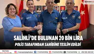Salihli’de Bulunan 20 Bin Lira Polis Tarafından Sahibine Teslim Edildi