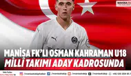 Manisa FK’lı Osman Kahraman U18 Millî Takımı aday kadrosunda