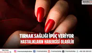 Tırnak sağlığı ipuç veriyor Hastalıkların habercisi olabilir