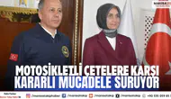 Motosikletli çetelere karşı kararlı mücadele sürüyor