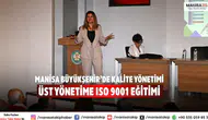 Manisa Büyükşehir’de Kalite Yönetimi Üst Yönetime ISO 9001 Eğitimi