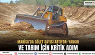 Manisa’da Gölet Sayısı Artıyor: Yangın ve Tarım İçin Kritik Adım
