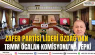 Zafer Partisi Lideri Ümit Özdağ’dan TBMM Öcalan Komisyonuna Sert Tepki