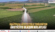 Halitpaşa Lütfiye yolu yenileniyor Üreticiye ulaşım kolaylığı