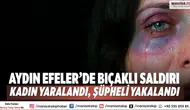 Aydın Efeler’de Bıçaklı Saldırı: Kadın Yaralandı, Şüpheli Yakalandı