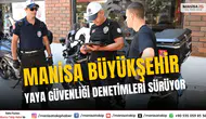 Manisa Büyükşehir Belediyesi Yaya Güvenliği Denetimleri Sürüyor