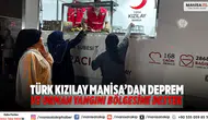 Türk Kızılay Manisa’dan Deprem ve Orman Yangını Bölgesine Destek