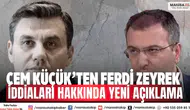 Cem Küçük’ten Ferdi Zeyrek iddiaları hakkında yeni açıklama