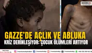 Gazze’de Açlık ve Abluka Krizi Derinleşiyor: Çocuk Ölümleri Artıyor