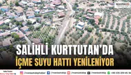 Salihli Kurttutan’da 40 Yıllık İçme Suyu Hattı Yenileniyor