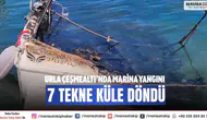 Urla Çeşmealtı’nda marina yangını 7 tekne küle döndü