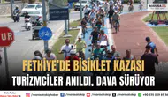 Fethiye’de bisiklet kazasında ölen turizmciler anıldı, dava sürüyor