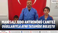Manisalı judo antrenörü Canıtez oğullarıyla aynı tatamide buluştu