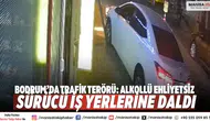 Bodrum’da Trafik Terörü: Alkollü Ehliyetsiz Sürücü İş Yerlerine Daldı
