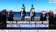 Foça’da Jandarma’dan Yapay Zekâ Destekli “Teknolojik Güvenlik”