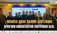 Manisa ANDA Arama Kurtarma AFAD’dan Akreditasyon Sertifikası Aldı