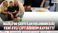 Nazilli’de sahte ilan dolandırıcılığı: Yeni evli çift birikim kaybetti