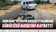 Kırkağaç’ta trafik kazası 77 yaşındaki sürücüsü hayatını kaybetti