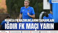 Manisa FK hazırlıklarını tamamladı Iğdır FK maçı yarın