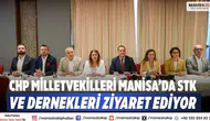 CHP Milletvekilleri Manisa’da STK ve Dernekleri Ziyaret Ediyor